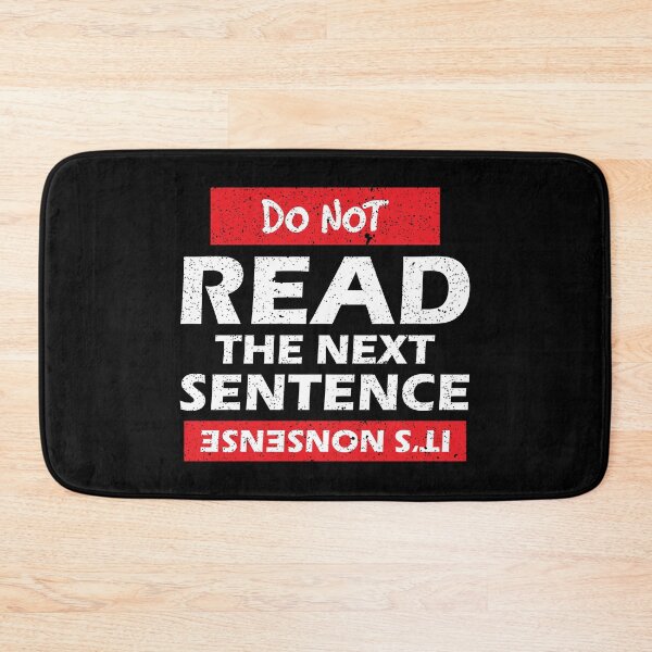 Item preview, Sarcastic Do Not Read The Next Sentence print designed and sold by jakehughes2015.