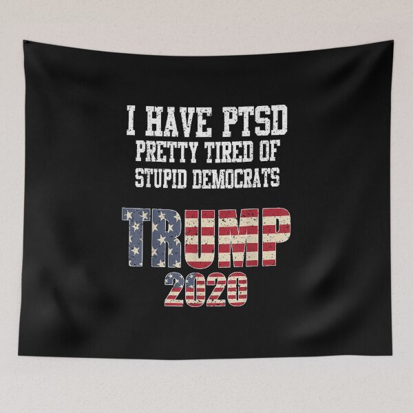 Item preview, I Have PTSD Pretty Tired of Stupid Democrats Trump 2020 Gift designed and sold by tomlopez2001us.