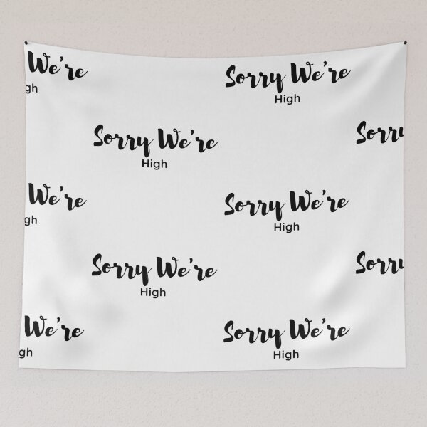 Item preview, Sorry We're High designed and sold by WorldPrintTees.