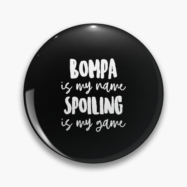Item preview, Bompa is My Name Spoiling is my Game designed and sold by FanaticTee.