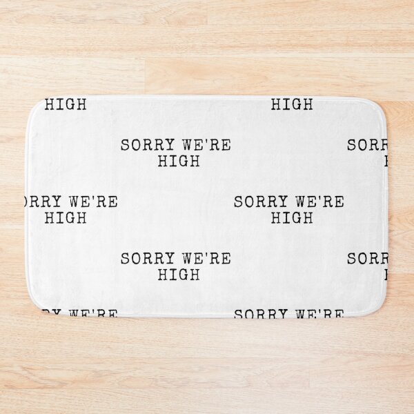 Item preview, Sorry We're High designed and sold by WorldPrintTees.