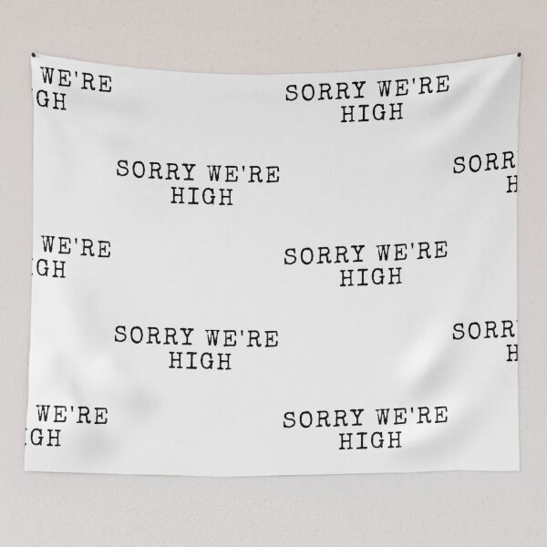 Item preview, Sorry We're High designed and sold by WorldPrintTees.