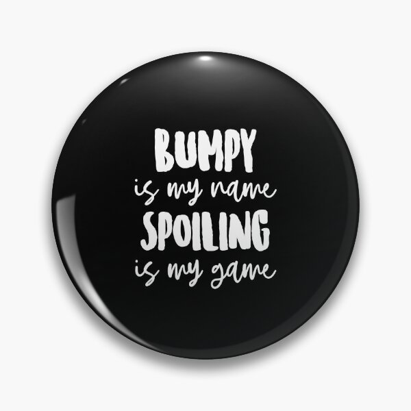 Item preview, Bumpy is My Name Spoiling is my Game designed and sold by FanaticTee.