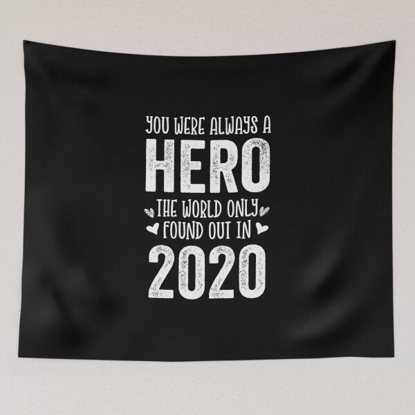 Item preview, You Were Always A Hero, The World Just Found Out In 2020 designed and sold by Uppercase Tees.