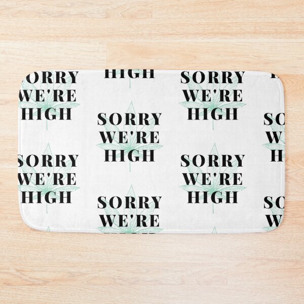 Item preview, Sorry We're High designed and sold by WorldPrintTees.