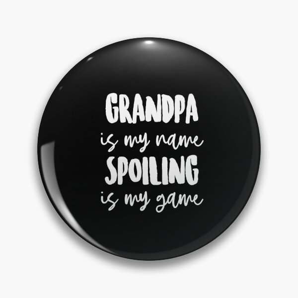 Item preview, Grandpa is My Name Spoiling is my Game designed and sold by FanaticTee.