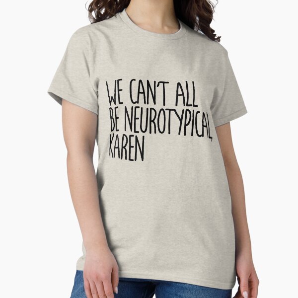 Vista previa del artículo con la obra «No todos podemos ser Karen neurotípicos», diseñado y vendido por Indie-Designs.
