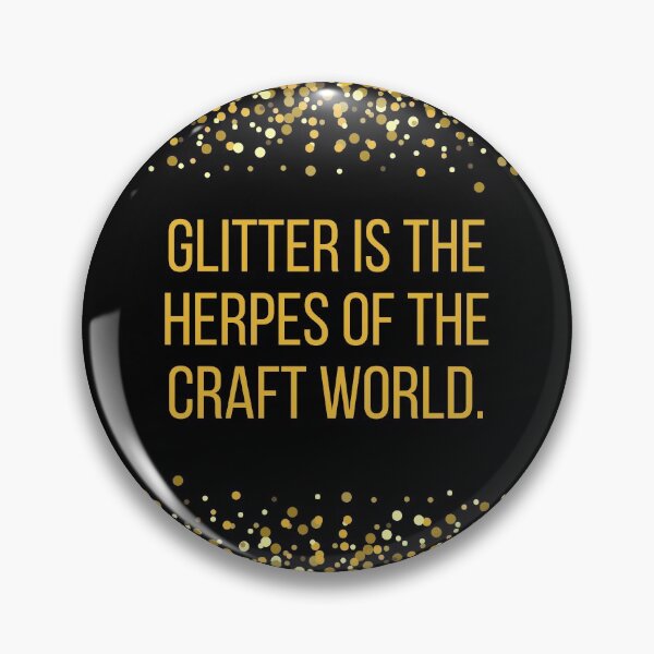 Item preview, Glitter is the Herpes of the Craft World designed and sold by BLAZE-ShopCool.