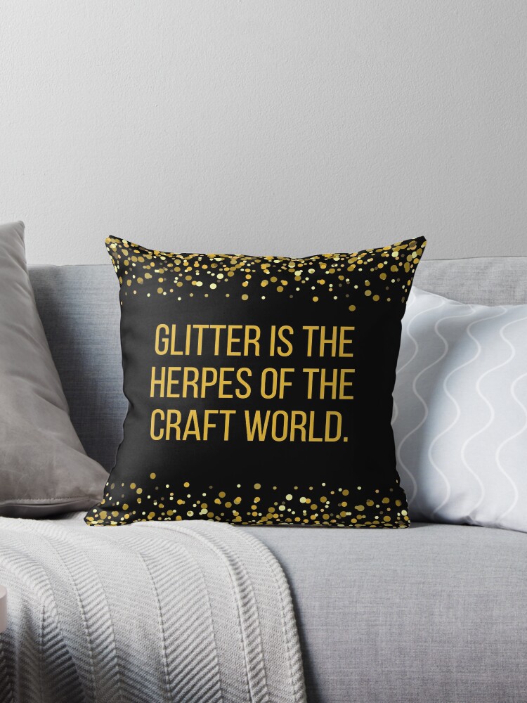 Glitter is the Herpes of the Craft World Poster for Sale by BLAZE