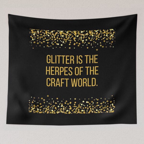 Item preview, Glitter is the Herpes of the Craft World designed and sold by BLAZE-ShopCool.