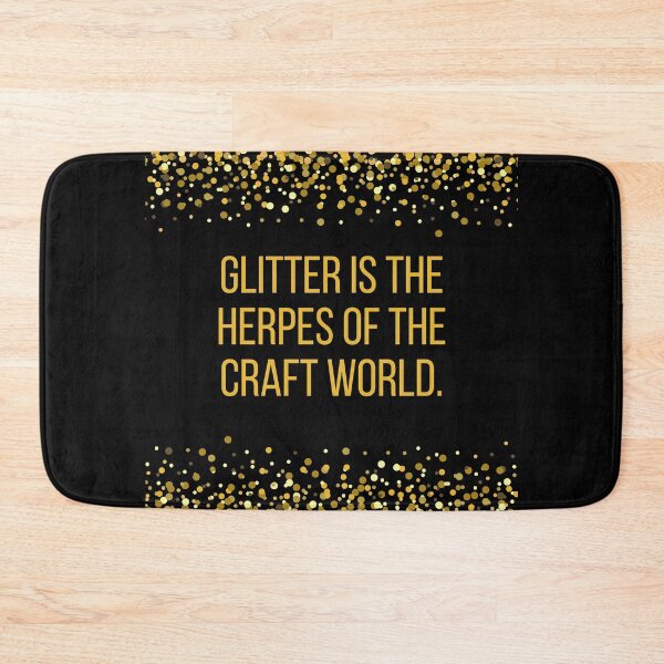 Item preview, Glitter is the Herpes of the Craft World designed and sold by BLAZE-ShopCool.