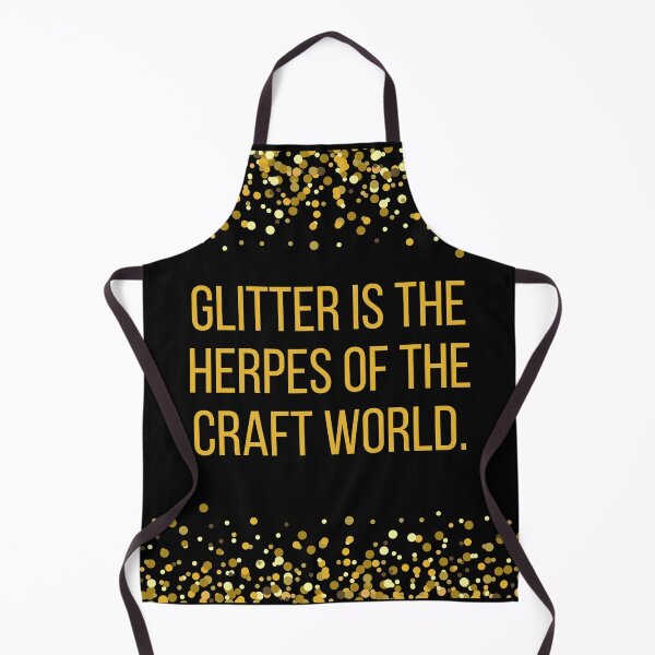 Item preview, Glitter is the Herpes of the Craft World designed and sold by BLAZE-ShopCool.