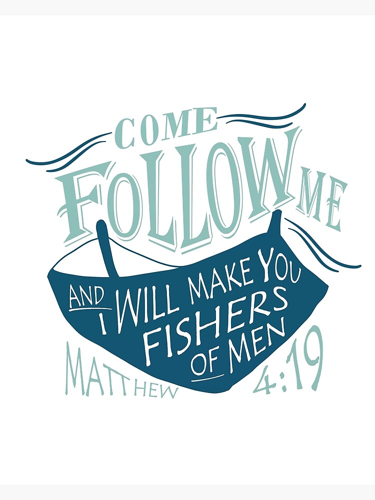  come follow me and i will make you fishers of men poster by della95