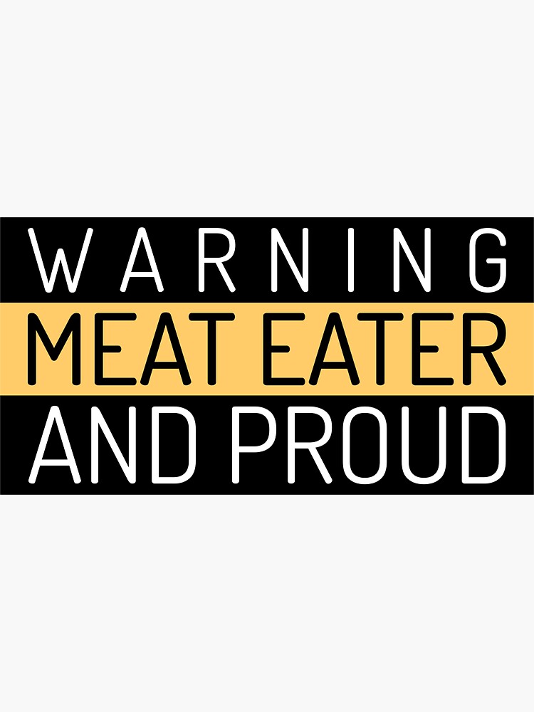 warning-meat-eater-and-proud-sticker-for-sale-by-mikespod-redbubble