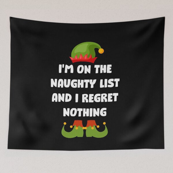Item preview, I'm on the naughty list and I regret nothing Funny Naughty Elf Christmas joke designed and sold by chris-ellis-art.