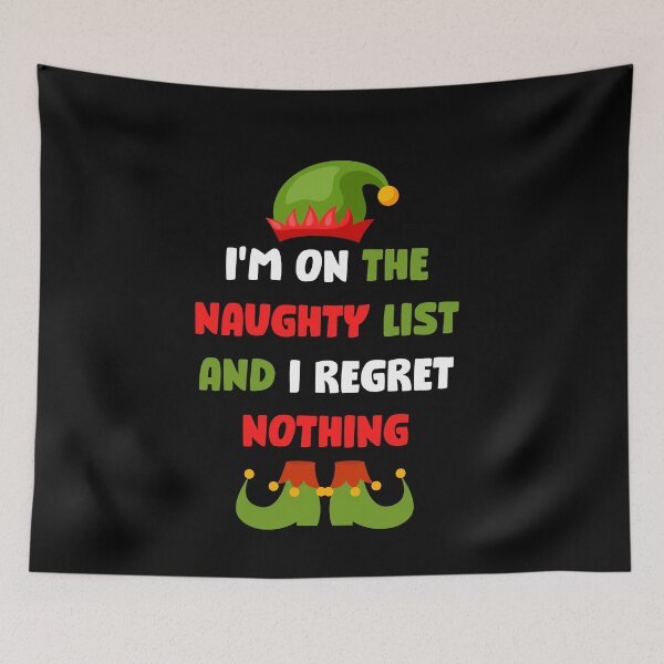 Item preview, I'm on the naughty list and I regret nothing Funny Naughty Elf Christmas joke designed and sold by chris-ellis-art.