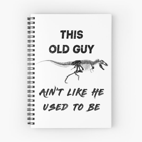 Item preview, This Old Guy Ain't Like He Used To Be - T Rex Skeleton designed and sold by Oaks Creations.