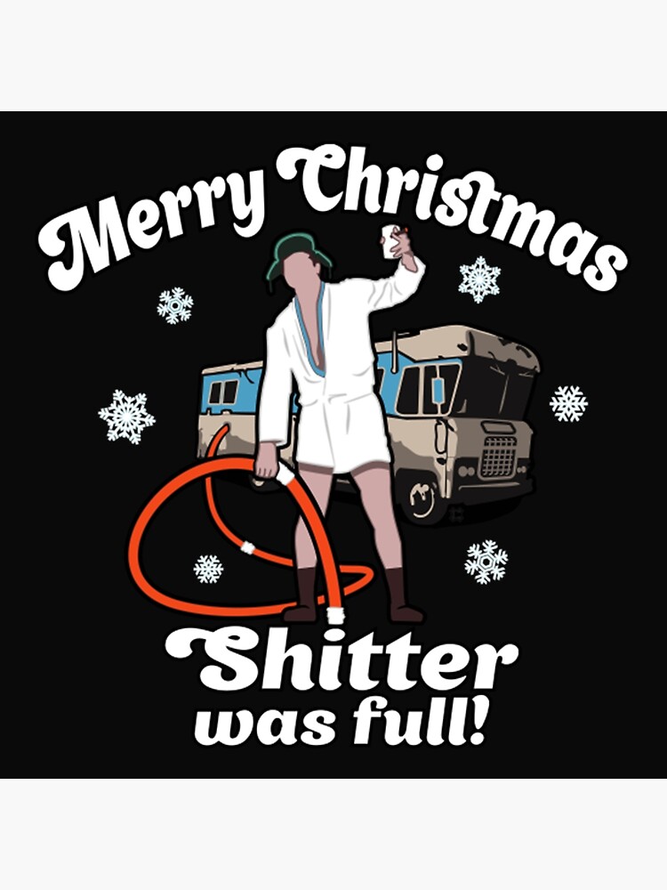 Merry Christmas, shitter was full 