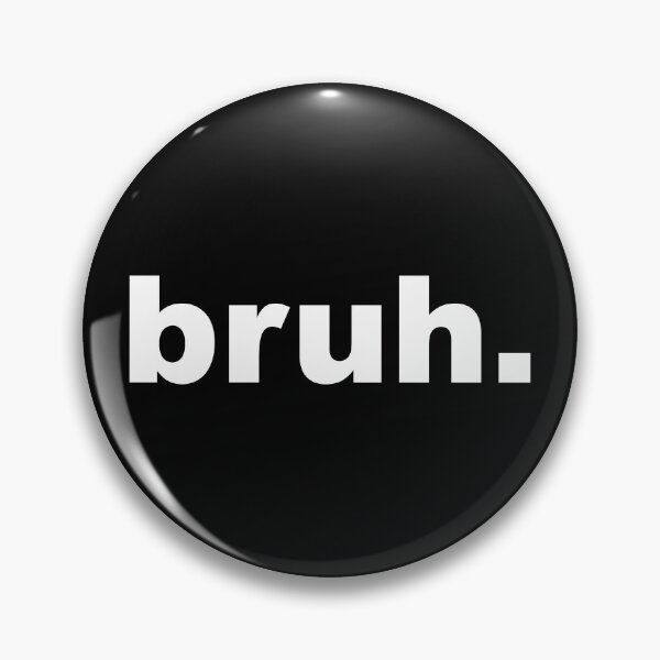 Item preview, bruh designed and sold by lurchmerch.