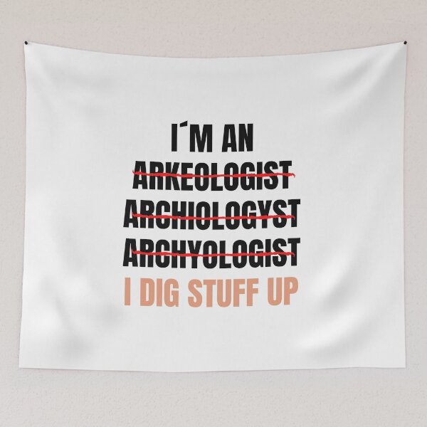 Item preview, I´m an archaeologist, I dig stuff up designed and sold by daguilon.