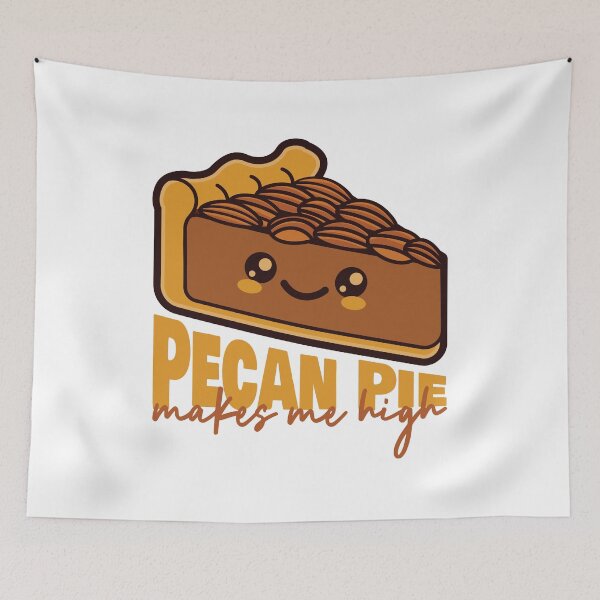 Item preview, Pecan Pie Makes Me High designed and sold by pintsandquarts.
