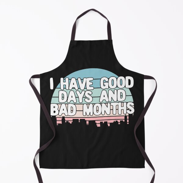 Item preview, I Have Good Days And Bad Months designed and sold by Chubuter.