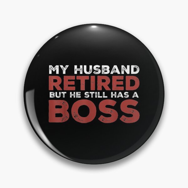 Item preview, Funny Wife My Husband Retired But He Still Has A Boss  designed and sold by Laren-Fashion.
