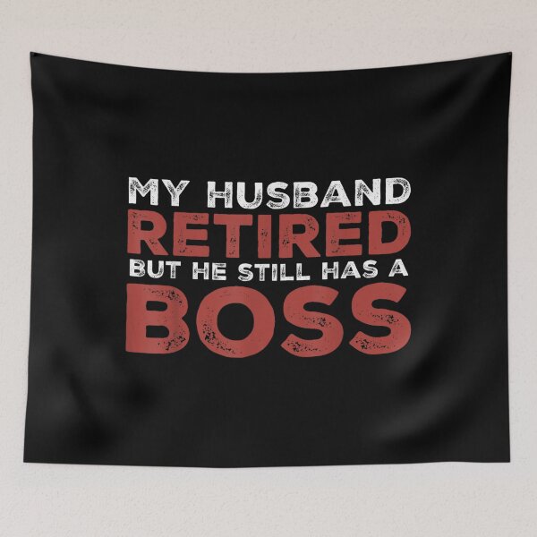Item preview, Funny Wife My Husband Retired But He Still Has A Boss  designed and sold by Laren-Fashion.