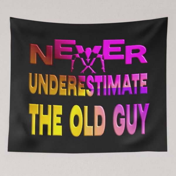 Item preview,  NEVER UNDERESTIMATE  THE OLD GUY designed and sold by Ralek.
