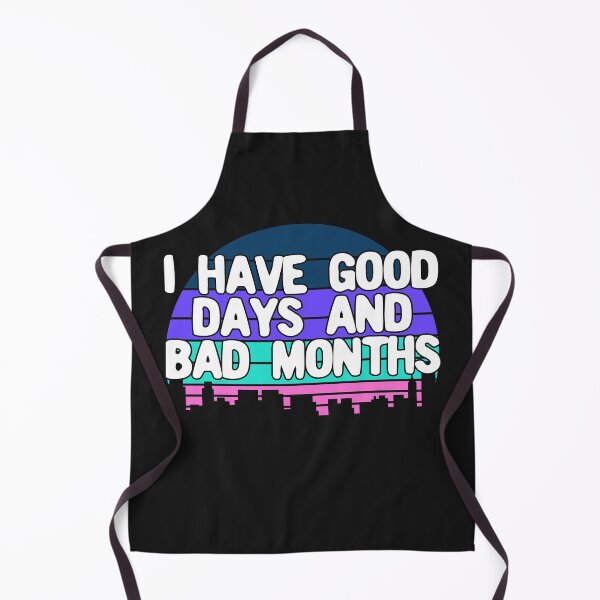 Item preview,  I Have Good Days And Bad Months - dark designed and sold by Chubuter.