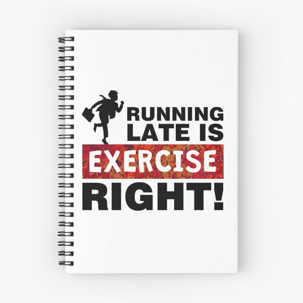 Item preview, Running late is exercise right designed and sold by aktiveaddict.
