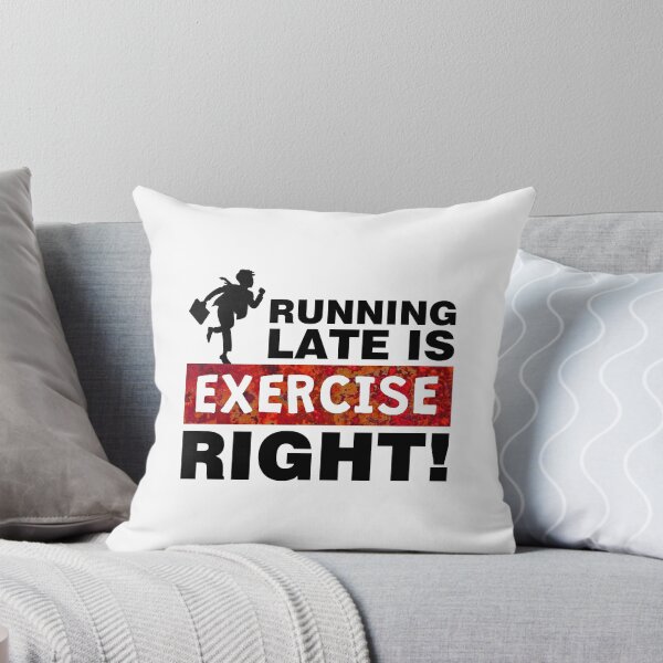 Item preview, Running late is exercise right designed and sold by aktiveaddict.