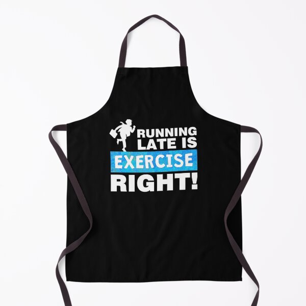 Item preview, Running late is exercise right designed and sold by aktiveaddict.