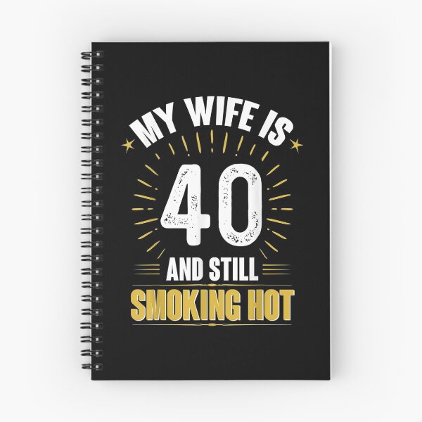 Item preview, My Wife Is 40 And Still Smoking Hot Wife's 40th Birthday Tee designed and sold by Laren-Fashion.