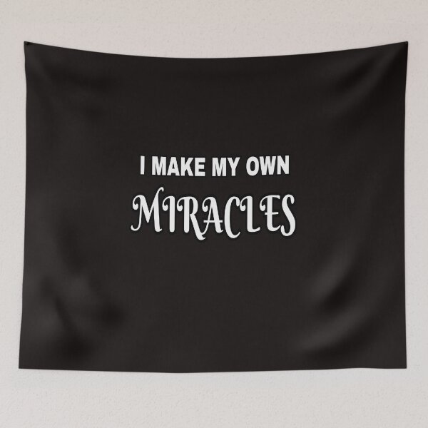Item preview, I Make My Own Miracles designed and sold by ProBatavian.