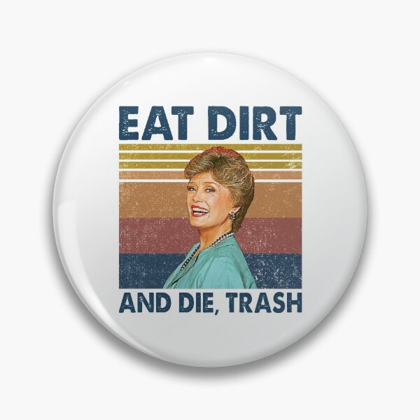 Item preview, Eat Dirt and Die Trash Blanche Golden Girls Retro Gitts designed and sold by LewisStevens.