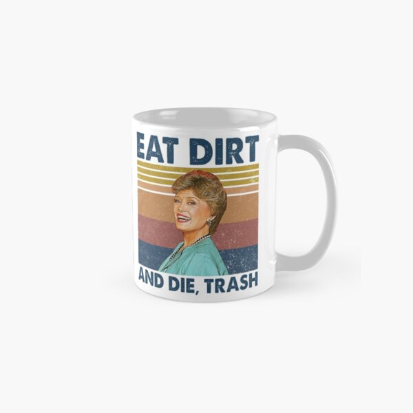 Aperçu de l'œuvre Eat Dirt and Die Trash Blanche Golden Girls Retro Gitts créée et vendue par LewisStevens.