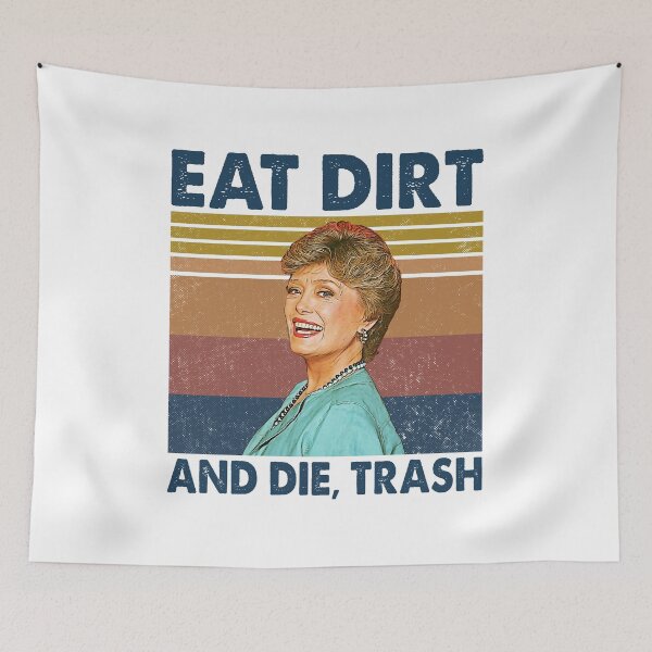 Aperçu de l'œuvre Eat Dirt and Die Trash Blanche Golden Girls Retro Gitts créée et vendue par LewisStevens.
