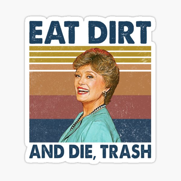 Artikel-Vorschau von Eat Dirt und Die Trash Blanche Golden Girls Retro Gitts, designt und verkauft von LewisStevens.