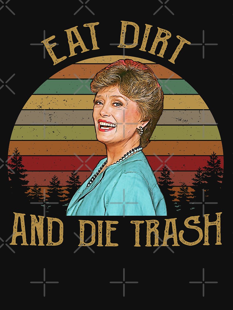 Discover Eat Dirt and Die Trash Blanche Golden Girls Vintage Retro Racerback Tank Top