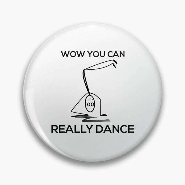 Item preview, Wow you can really dance designed and sold by kickwear-com.