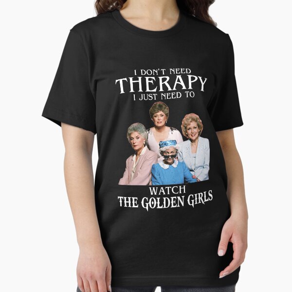 Item preview, I Don't Need Therapy I Just Need To Watch The Golden Girls designed and sold by LewisStevens.