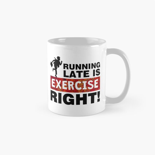 Item preview, Running late is exercise right designed and sold by aktiveaddict.