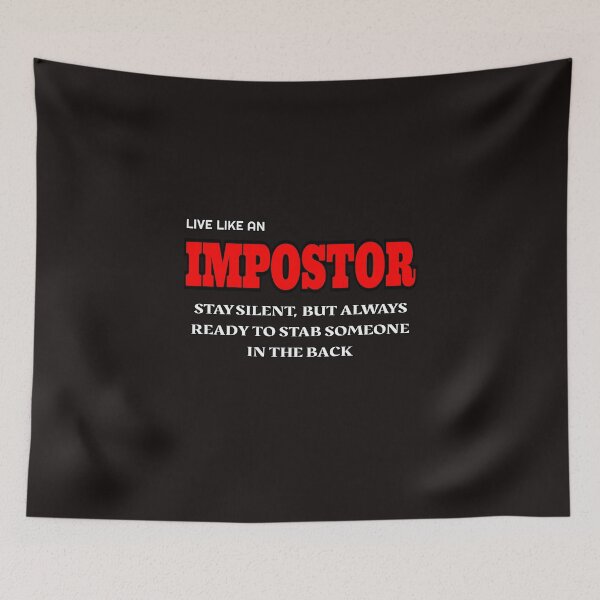 Item preview, Live Like An impostor: Stay SIlent, But Always Ready To Stab Someone In The Back designed and sold by ProBatavian.