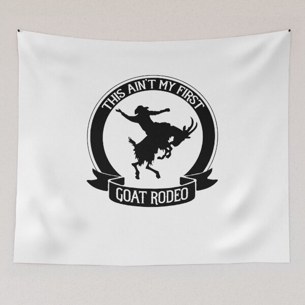 Item preview, This Ain't My First Goat Rodeo Chaos designed and sold by kateshephard.