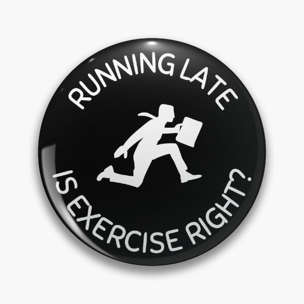 Item preview, Running Late Is Exercise Right designed and sold by Axley.