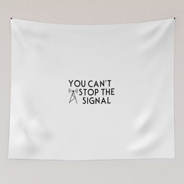 Item preview, You Can't Stop the Signal designed and sold by Merry Blacksmith.