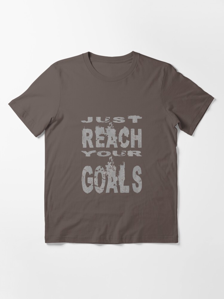 Alternate view of Just reach your goals Essential T-Shirt