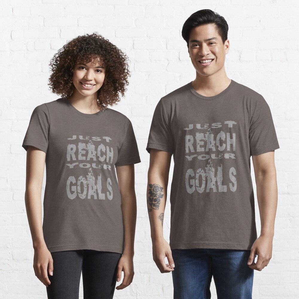 Just reach your goals Essential T-Shirt