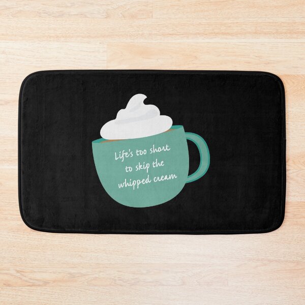 Item preview, Life is Too Short to Skip the Whipped Cream designed and sold by flying-flamingo.